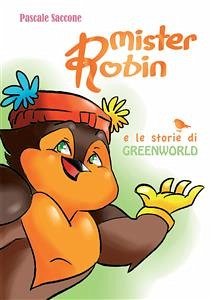 Mister Robin e le storie di Greenworld (eBook, ePUB) - Saccone, Pascale