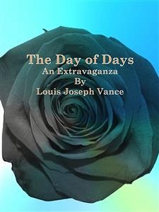 The Day of Days: An Extravaganza (eBook, ePUB) - Joseph Vance, Louis