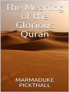 The Meaning Of The Glorious Quran (eBook, ePUB) - Pickthall, Marmaduke