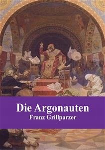 Die Argonauten (eBook, PDF) - Grillparzer, Franz