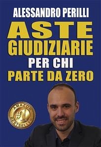 Aste giudiziarie per chi parte da zero (eBook, PDF) - Perilli, Alessandro; alessandro