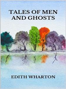 Tales of men and ghosts (eBook, ePUB) - Wharton, Edith