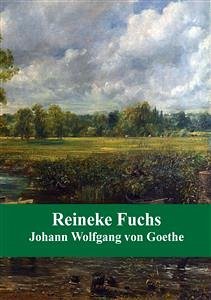 Reineke Fuchs (eBook, PDF) - Wolfgang von Goethe, Johann