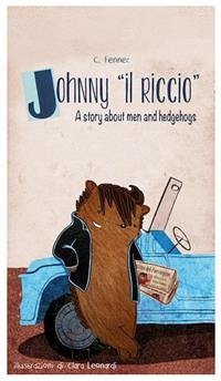 Johnny il riccio, a story about men and hedgehogs (eBook, ePUB) - Fennec, C.