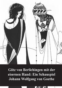 Götz von Berlichingen mit der eisernen Hand Ein Schauspiel (eBook, PDF) - Wolfgang von Goethe, Johann