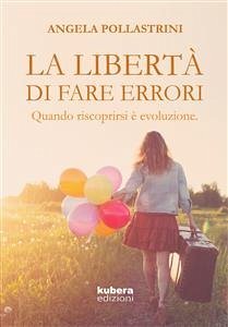 La libertà di fare errori (eBook, ePUB) - Pollastrini, Angela