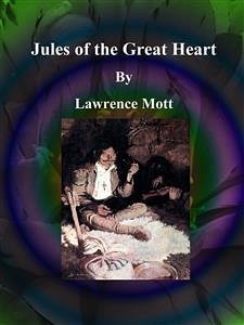 Jules of the Great Heart (eBook, ePUB) - Mott, Lawrence