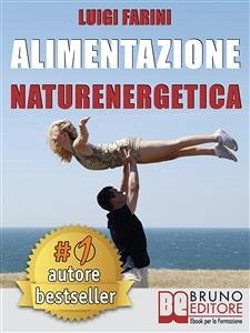 Alimentazione Naturenergetica (eBook, ePUB) - Farini, Luigi