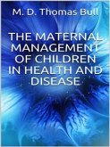 The Maternal Management of Children, in Health and Disease (eBook, ePUB)