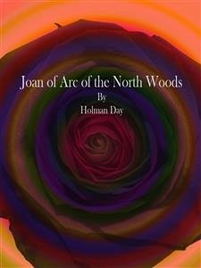 Joan of Arc of the North Woods (eBook, ePUB) - Day, Holman
