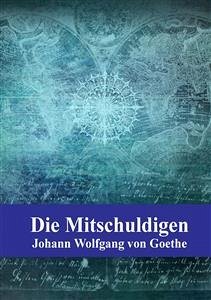 Die Mitschuldigen (eBook, PDF) - Wolfgang Goethe, Johann