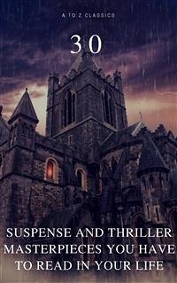 30 Suspense and Thriller Masterpieces you have to read in your life (Active TOC) (A to Z Classics) (eBook, ePUB) - Merrick White, Fred