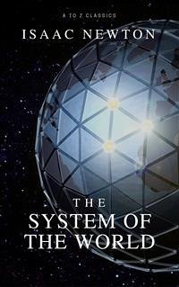 The System of the World(Best Navigation, Active TOC) (eBook, ePUB) - Newton, Isaac