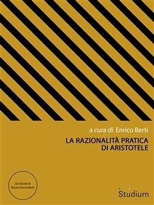 La razionalità pratica di Aristotele (eBook, ePUB) - Berti, Enrico