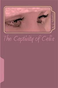 The Captivity of Celia (eBook, ePUB) - S. Valentine, M.