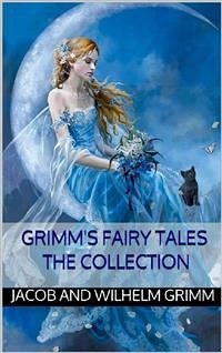 Grimm's fairy tales: the collection (eBook, ePUB) - Grimm, Jacob; Grimm, Wilhelm