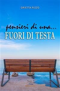 Pensieri di una... fuori di testa (eBook, ePUB) - Rizzo, Orietta