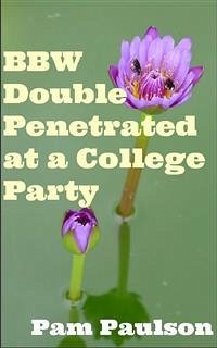 BBW Double Penetrated at a College Party (eBook, ePUB) - Paulson, Pam