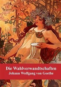 Die Wahlverwandtschaften (eBook, PDF) - Wolfgang Goethe, Johann