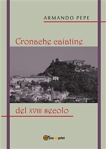 Cronache caiatine del XVIII secolo (eBook, PDF) - pepe, Armando