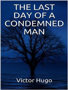 The Last Day of a condemned Man (eBook, ePUB) - Hugo, Victor