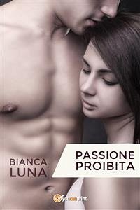 Passione proibita (eBook, ePUB) - Luna, Bianca