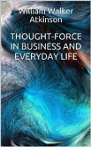 Thought-Force in Business and Everyday Life (eBook, ePUB)