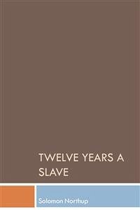 Twelve Years a Slave (eBook, ePUB) - Northup, Solomon