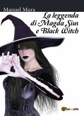 La leggenda di Magda Sius e Black Witch (eBook, ePUB)