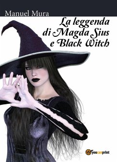 La leggenda di Magda Sius e Black Witch (eBook, PDF) - Mura, Manuel