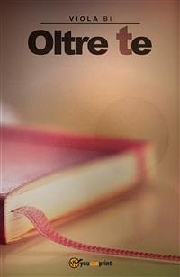 Oltre te (eBook, ePUB) - Bi, Viola