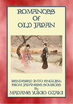 ROMANCES OF OLD JAPAN - 11 illustrated romances from the Ancient land of Nippon (eBook, ePUB) - E. Mouse, Anon; by Mdme Yukio Ozaki, Translated