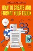 How to Create and Format Your eBook (eBook, ePUB)