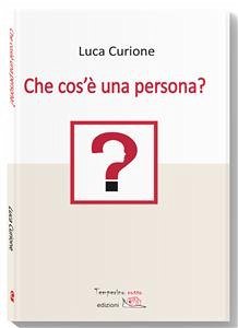 Che cos'è una persona? (eBook, ePUB) - Curione, Luca