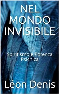 Nel mondo invisibile (eBook, ePUB) - Denis, Lèon