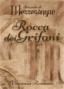 Il mondo di Mezzosangue - Rocca dei Grifoni (eBook, ePUB) - Romano, Vincenzo