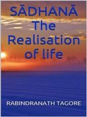 SĀDHANĀ - The Realisation of life (eBook, ePUB)