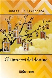 Gli intrecci del destino (eBook, ePUB) - Di Francesco, Andrea