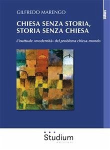 Chiesa senza storia, storia senza chiesa (eBook, ePUB) - Marengo, Gilfredo