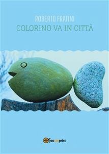 Colorino va in città (eBook, PDF) - Fratini, Roberto