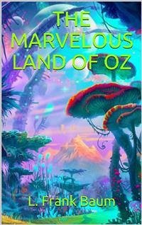 The Marvelous Land of Oz (eBook, ePUB) - Frank Baum, L.