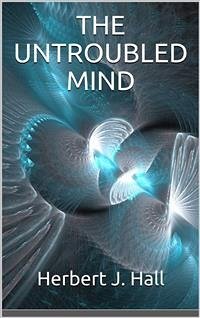 The Untroubled Mind (eBook, ePUB) - J. Hall, Herbert
