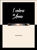 I Colori di Anna (eBook, ePUB)