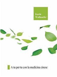 A tu per tu con la medicina cinese (eBook, ePUB) - Wallnoefer, Karin