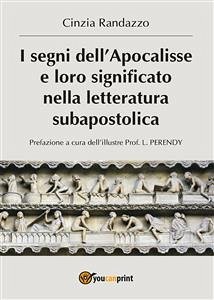 I segni dell'Apocalisse e loro significato nella letteratura subapostolica (eBook, ePUB) - Randazzo, Cinzia