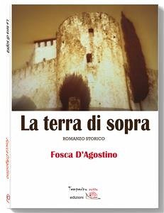 La terra di sopra (eBook, ePUB) - D'Agostino, Fosca