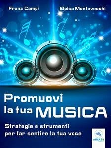 Promuovi la tua musica (eBook, ePUB) - Campi, Franz; Montevecchi, Eloisa