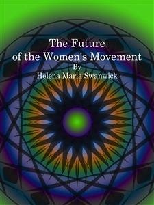 The Future of the Women's Movement (eBook, ePUB) - Maria Swanwick, Helena