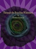 Through the Brazilian Wilderness (eBook, ePUB)