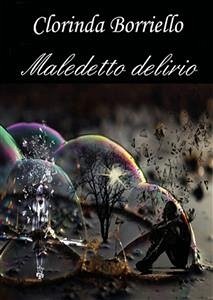 Maledetto delirio (eBook, ePUB) - Borriello, Clorinda